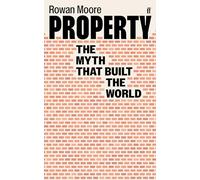 Property: The Myth That Built The World