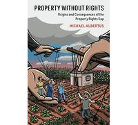 Property without Rights: Origins and Consequences of the Property Rights Gap