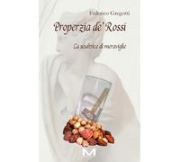 Properzia de' Rossi. La scultrice di meraviglie