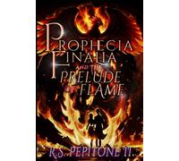 Prophecia Finalia and the Prelude of Flame