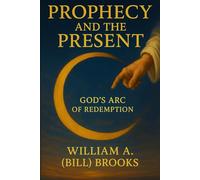 Prophecy and the Present: God's Arc of Redemption