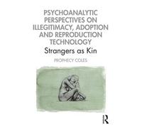 Prophecy Coles Psychoanalytic Perspectives on Illegitimacy, Adoption (Tascabile)