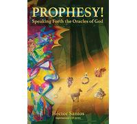 Prophesy!: Speaking Forth the Oracles of God
