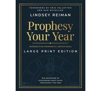 Prophesy Your Year (Large Print Edition): The Adventure of Discovering God's Voice Throughout the Year
