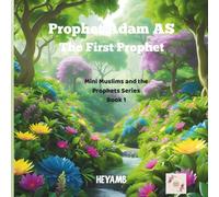 Prophet Adam AS: The First Prophet