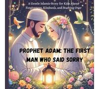 Prophet Adam: The First Man Who Said Sorry: Prophet Adam story for kids age 3-8