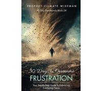 Prophet Climate Wiseman 30 Days To Overcome Frustration (Tascabile)