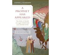 Prophet Has Appeared: The Rise of Islam through Christian and Jewish Eyes, A Sourcebook