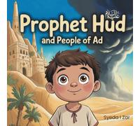 Prophet Hud and the People of Ad: An Islamic Story for Kids: Fully Illustrated Quran Storybook with Fun Activities | Premium Color Islamic Book for Muslim Children