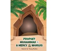 Prophet Muhammad (peace be upon him), A Mercy to the Worlds: Seerah for Young Muslims