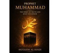 Prophet Muhammad: The Spirit of Truth and Jesus' Successor