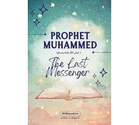 Prophet Muhammed: Lessons from the Life of Prophet Muhammed for Young Readers