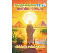 Prophet Musa (A.S) and miracles: A coloring and story book for muslim children
