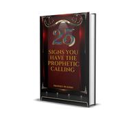Prophet Pd John 25 Signs You Have the Prophetic Calling (Tascabile)