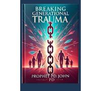 Prophet Pd John Breaking Generational Trauma (Tascabile)