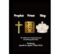 Prophet Priest King: The Collaborative Teaching Manual of the Gathering of the Levites