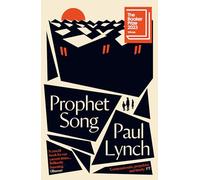 Prophet Song : WINNER OF THE BOOKER PRIZE 2023: Paul Lynch