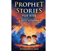 Prophet Stories for Kids: Engaging Adventures Featuring 6 Special Messengers for Children to Explore and Embrace the Beauty of Islam Through Tales of the Prophets