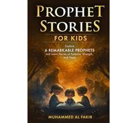 Prophet Stories for Kids: Explore 6 Remarkable Prophets and Learn Stories of Patience, Strength, and Hope