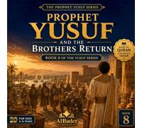 Prophet Yusuf and the Brothers Return: Book 8 of the Yusuf Series