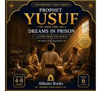 Prophet Yusuf and the Dreams in Prison: Book 6 of the Yusuf Series