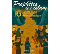 Prophètes de l'islam - Tome 5 Moussa, Haroun: « Moussa, le libérateur »