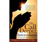 Prophetess Carolyn H Willis The Call To Deeper Intercession (Tascabile)