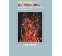 Prophetic Art & Revival Fire: Hear God Clearly. Inspire To Create Boldly. Burn With Revival Fire.