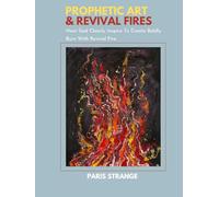 Prophetic Art & Revival Fire: Hear God Clearly. Inspire To Create Boldly. Burn With Revival Fire.