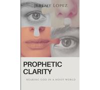 Prophetic Clarity: Hearing God in a Noisy World