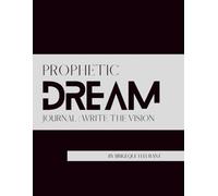Prophetic Dream Journal: A Seers tool for stewarding dreams and visions