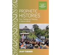 Prophetic Histories: Time, Theology, and Theocracy in Solomon Islands