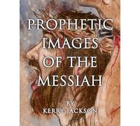 Prophetic Images of the Messiah