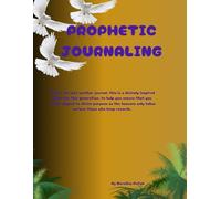 PROPHETIC JOURNALING: This is not just another journal, this is a divinely inspired guide for this generation, to help you ensure that you remain ... only takes serious those who keep records.