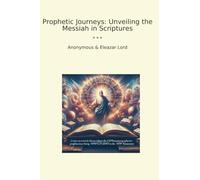 Prophetic Journeys: Unveiling the Messiah in Scriptures