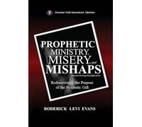 Prophetic Ministry, Misery, and Mishaps: Rediscovering the Purpose of the Prophetic Gift: 6