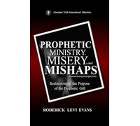 Prophetic Ministry, Misery, and Mishaps: Rediscovering the Purpose of the Prophetic Gift: 6