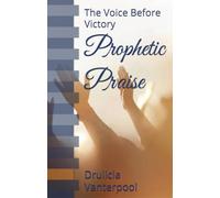 Prophetic Praise: The Voice Before Victory