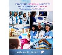 Prophetic Spiritual Midwives, Accoucheurs and Doulas