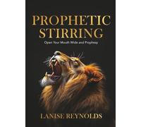 Prophetic Stirring: Open Your Mouth Wide and Prophesy