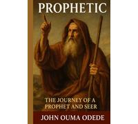 Prophetic: The Journey of a Prophet and Seer