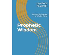 Prophetic Wisdom: Hearing God’s Voice in a Noisy World
