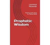 Prophetic Wisdom: Hearing God’s Voice in a Noisy World