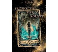 Prophetin der Kolett Band 2: Das Erwachen