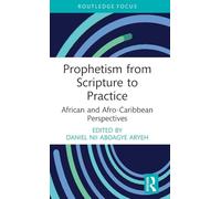 Prophetism from Scripture to Practice: African and Afro-Caribbean Perspectives