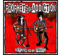 Prophets of Addiction Nothing But the Truth (CD) Album