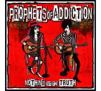 Prophets of Addiction Nothing But the Truth (CD) Album