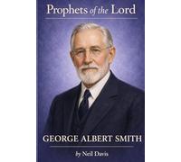 Prophets of the Lord: George Albert Smith