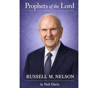 Prophets of the Lord: Russel M. Nelson