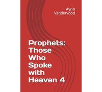 Prophets: Those Who Spoke with Heaven 4